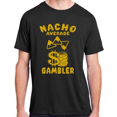 Gambling Funny Nacho Average Gambler Cinco De Mayo Mexican Adult ChromaSoft Performance T-Shirt