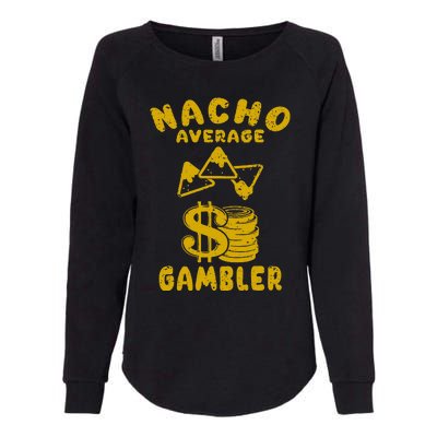 Gambling Funny Nacho Average Gambler Cinco De Mayo Mexican Womens California Wash Sweatshirt