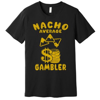 Gambling Funny Nacho Average Gambler Cinco De Mayo Mexican Premium T-Shirt