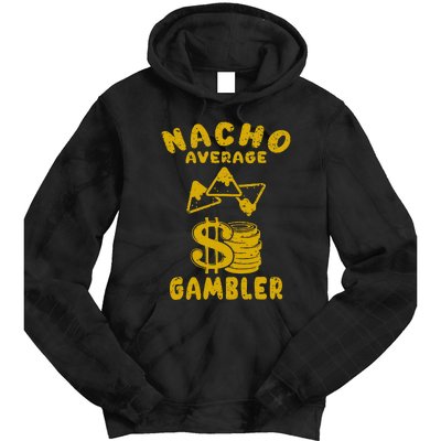 Gambling Funny Nacho Average Gambler Cinco De Mayo Mexican Tie Dye Hoodie