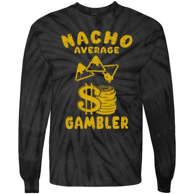 Gambling Funny Nacho Average Gambler Cinco De Mayo Mexican Tie-Dye Long Sleeve Shirt