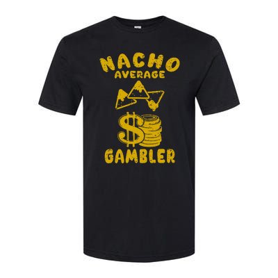 Gambling Funny Nacho Average Gambler Cinco De Mayo Mexican Softstyle CVC T-Shirt