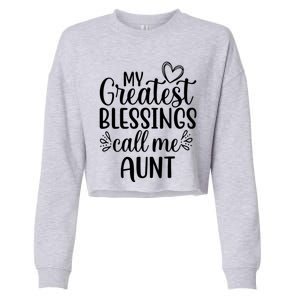 Gift From Niece Or Nephew My Greatest Blessings Call Me Aunt Gift Cropped Pullover Crew