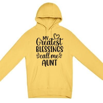 Gift From Niece Or Nephew My Greatest Blessings Call Me Aunt Gift Premium Pullover Hoodie