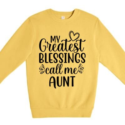 Gift From Niece Or Nephew My Greatest Blessings Call Me Aunt Gift Premium Crewneck Sweatshirt