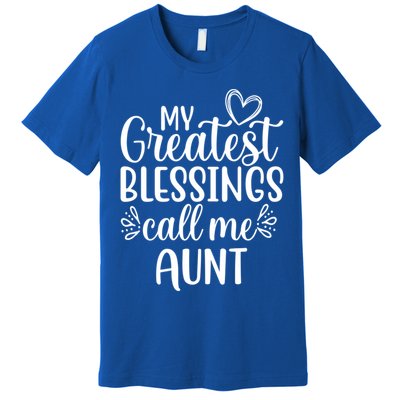 Gift From Niece Or Nephew My Greatest Blessings Call Me Aunt Gift Premium T-Shirt