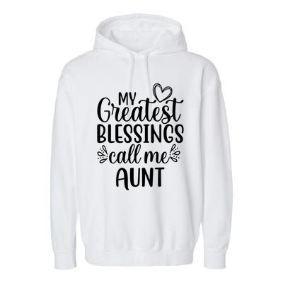 Gift From Niece Or Nephew My Greatest Blessings Call Me Aunt Gift Garment-Dyed Fleece Hoodie