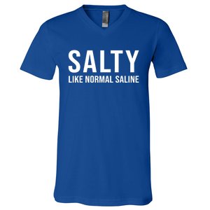 Gift For Nurse Nursing Gift Salty Like Normal Saline Gift V-Neck T-Shirt