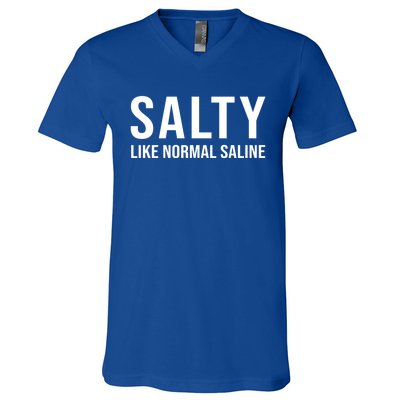 Gift For Nurse Nursing Gift Salty Like Normal Saline Gift V-Neck T-Shirt