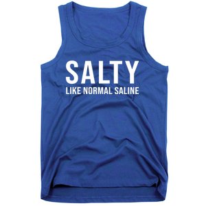 Gift For Nurse Nursing Gift Salty Like Normal Saline Gift Tank Top