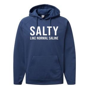 Gift For Nurse Nursing Gift Salty Like Normal Saline Gift Performance Fleece Hoodie