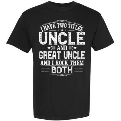 Gift for New Great Uncle - Uncles Great Uncle Garment-Dyed Heavyweight T-Shirt