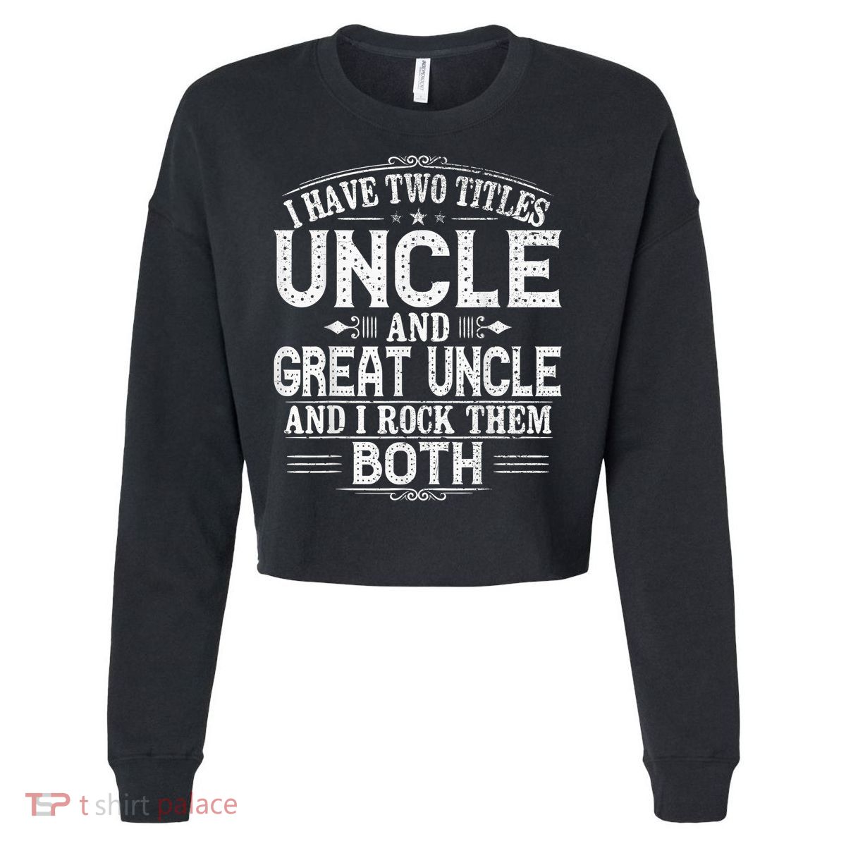 Gift for New Great Uncle - Uncles Great Uncle Cropped Pullover Crew