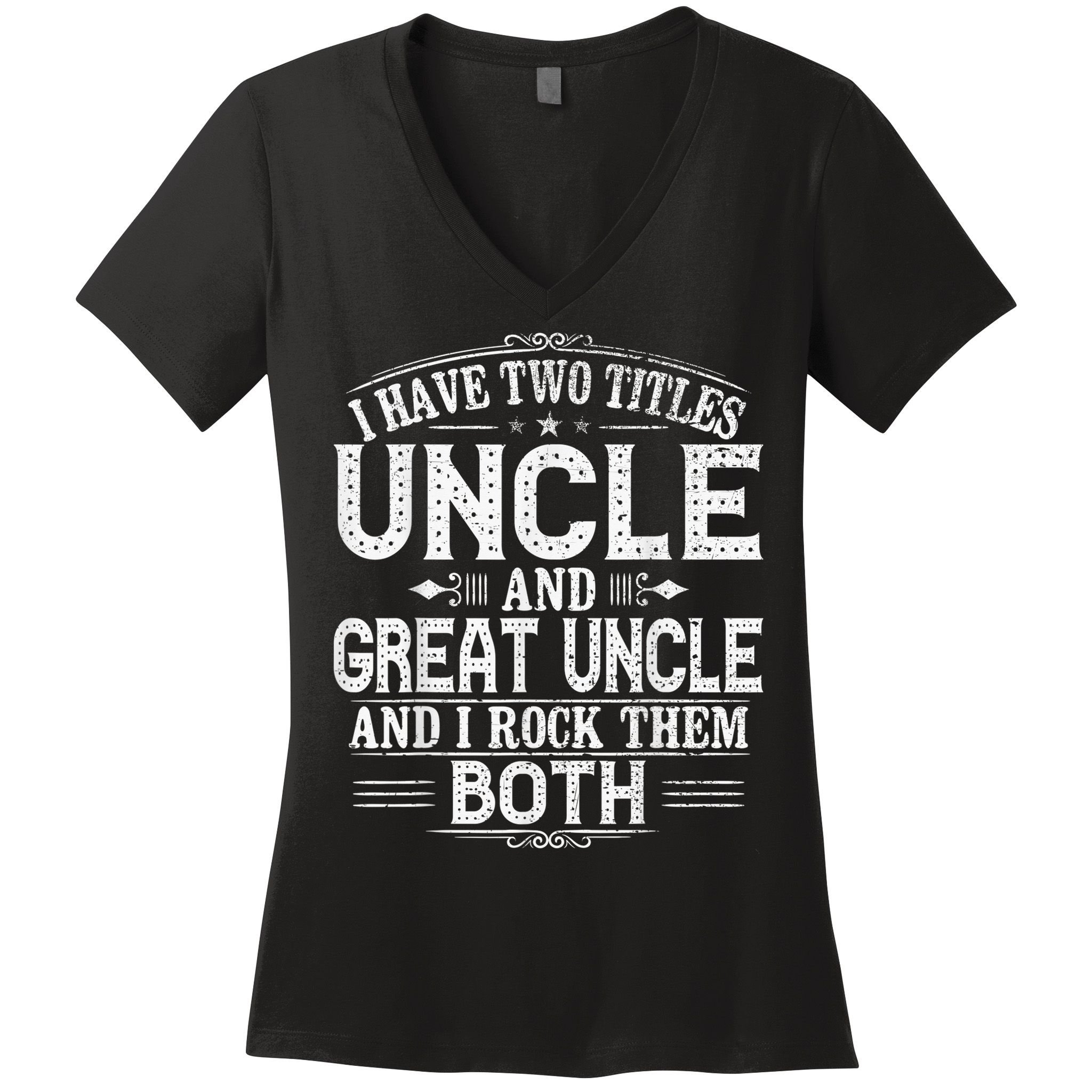 Gift for New Great Uncle - Uncles Great Uncle Women's V-Neck T-Shirt