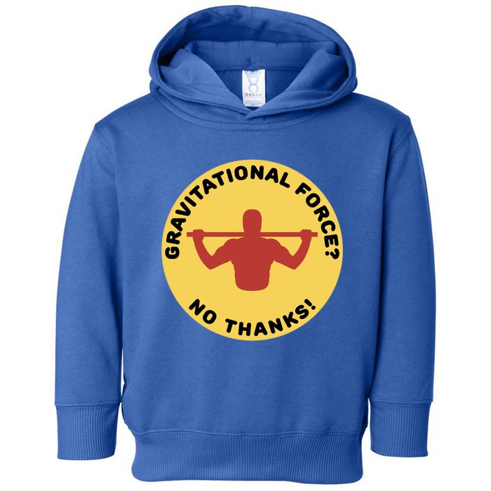 Gravitational Force? No Thanks! Calisthenics Pullup Design Cool Gift Toddler Hoodie