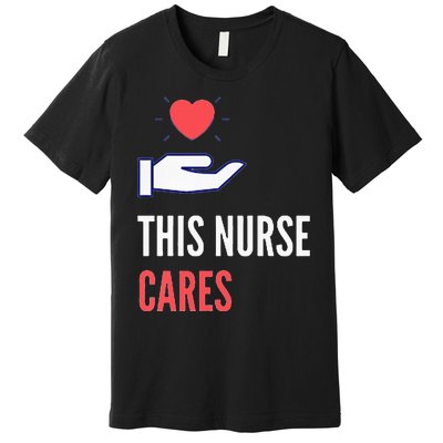 Gifts For Nurses Nurses Week Nursing School Inspiration Rn Premium T-Shirt