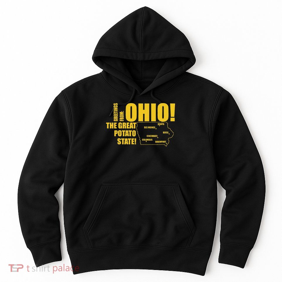 Greetings From Ohio The Great Potato State Hoodie
