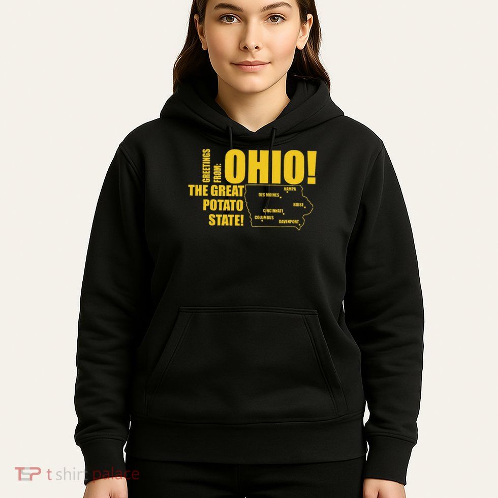 Greetings From Ohio The Great Potato State Hoodie