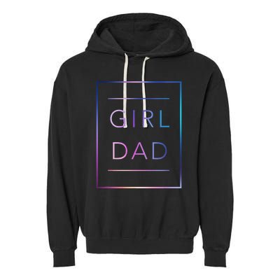 GirlDad Father of Proud Daughter Fathers Day Garment-Dyed Fleece Hoodie