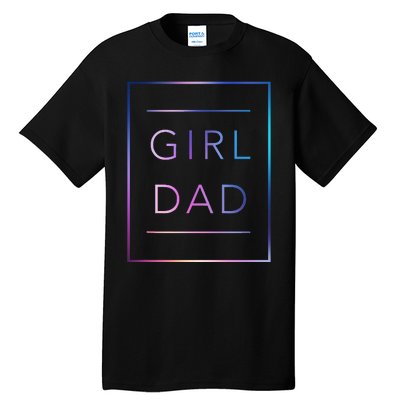 GirlDad Father of Proud Daughter Fathers Day Tall T-Shirt