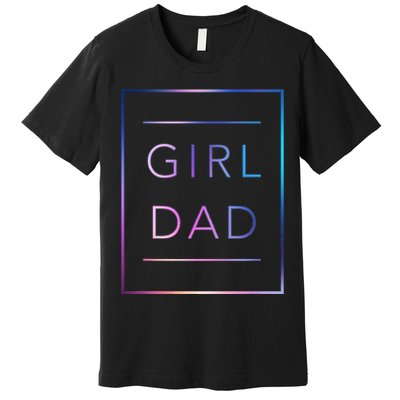 GirlDad Father of Proud Daughter Fathers Day Premium T-Shirt