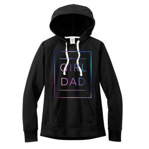 GirlDad Father of Proud Daughter Fathers Day Women's Fleece Hoodie