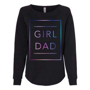 GirlDad Father of Proud Daughter Fathers Day Womens California Wash Sweatshirt