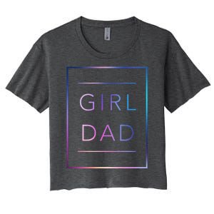 GirlDad Father of Proud Daughter Fathers Day Women's Crop Top Tee