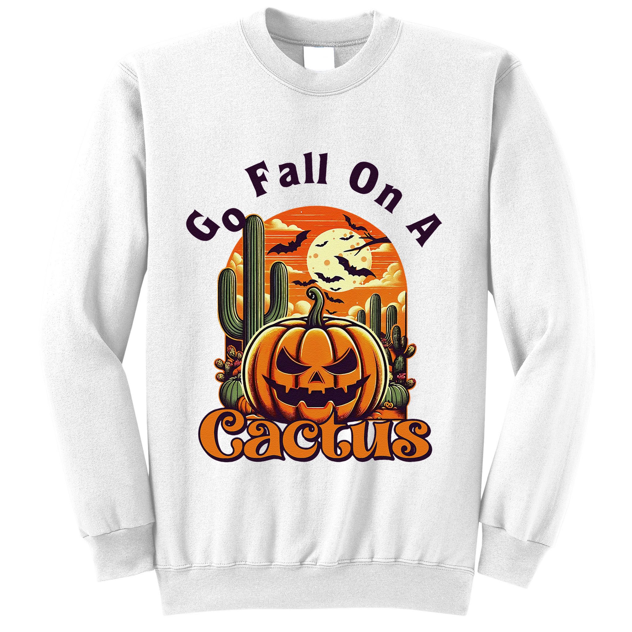 Go Fall On A Cactus Pumpkin Western Halloween Costume Spooky Sweatshirt