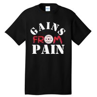 Gains From Pain Workout Inspiration Tall T-Shirt