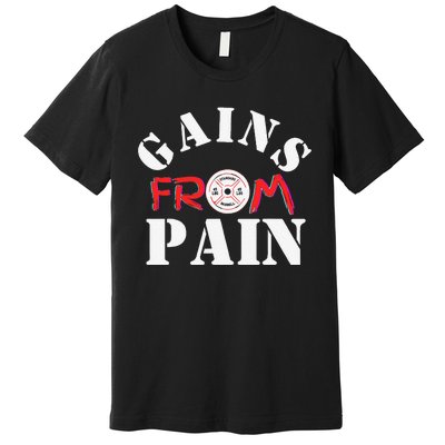 Gains From Pain Workout Inspiration Premium T-Shirt