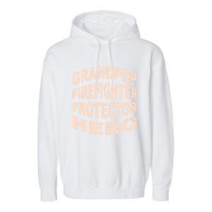 Grandpop Firefighter Protector Hero Grandpa Profession Gift Garment-Dyed Fleece Hoodie