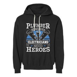 Gift For Plumber Because Even Electricians Need Heroes Garment-Dyed Fleece Hoodie