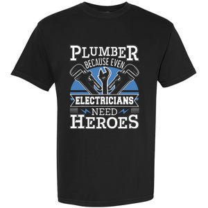 Gift For Plumber Because Even Electricians Need Heroes Garment-Dyed Heavyweight T-Shirt