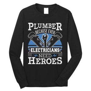 Gift For Plumber Because Even Electricians Need Heroes Long Sleeve Shirt