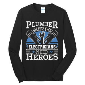 Gift For Plumber Because Even Electricians Need Heroes Tall Long Sleeve T-Shirt