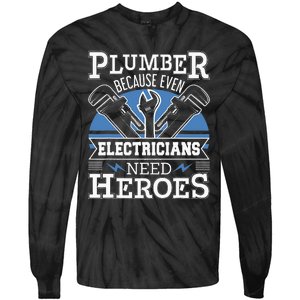 Gift For Plumber Because Even Electricians Need Heroes Tie-Dye Long Sleeve Shirt