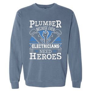 Gift For Plumber Because Even Electricians Need Heroes Garment-Dyed Sweatshirt