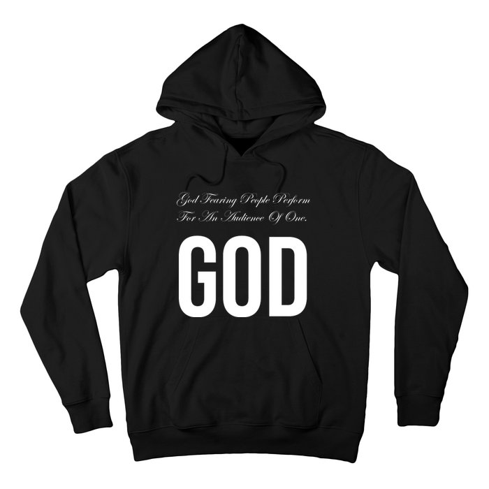 God Fearing People Perform For An Audience Of One God Hoodie