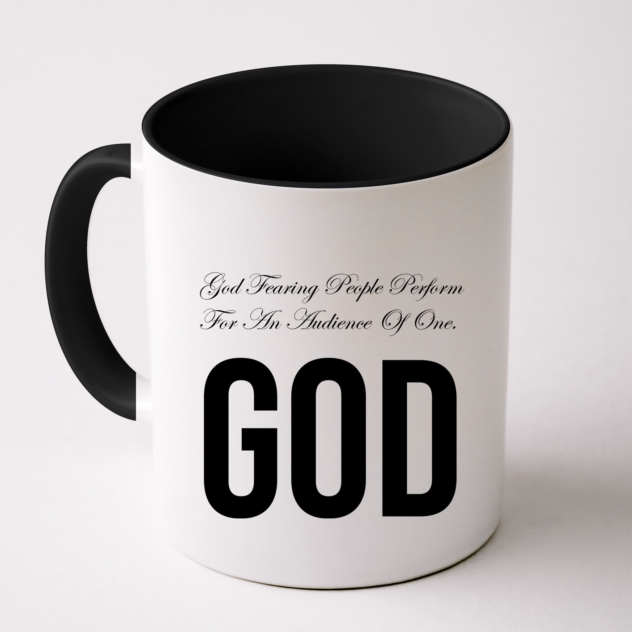 God Fearing People Perform For An Audience Of One God Mug