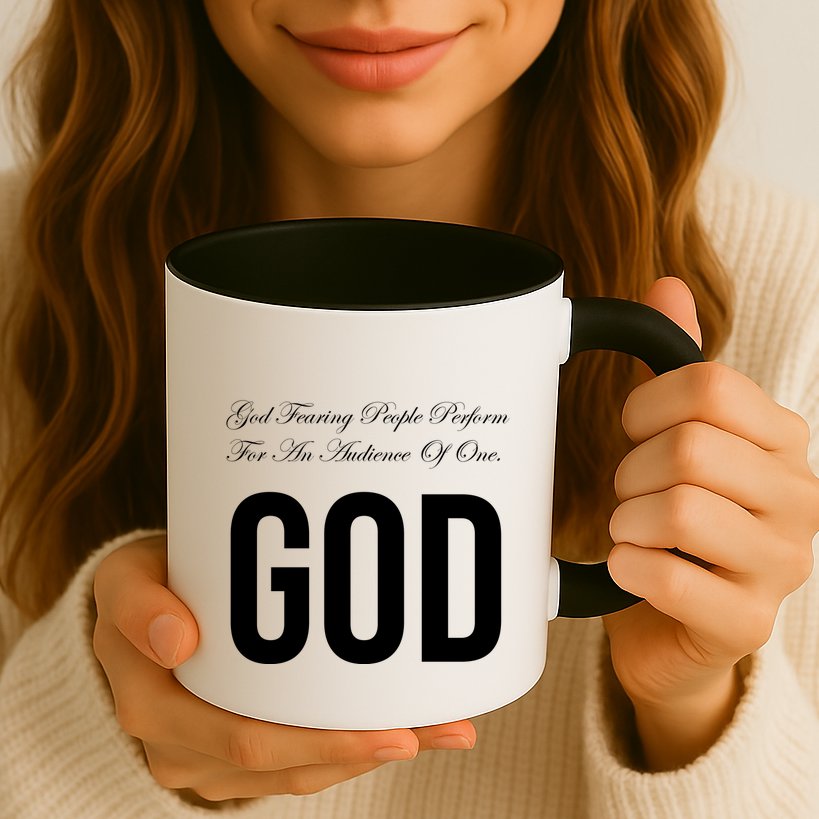 God Fearing People Perform For An Audience Of One God Mug