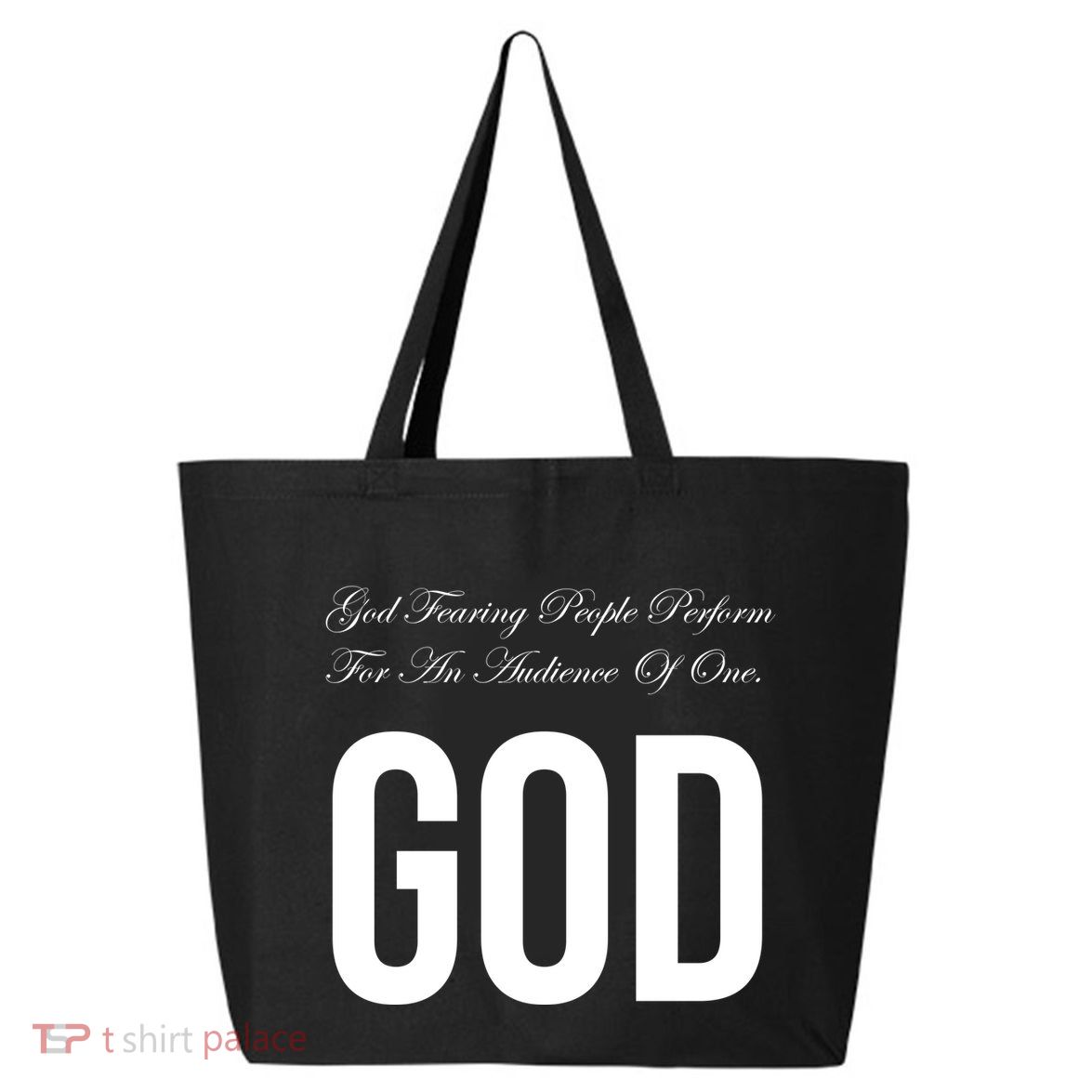 God Fearing People Perform For An Audience Of One God 25L Jumbo Tote