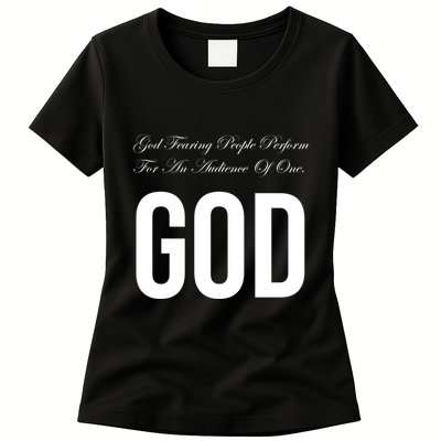 God Fearing People Perform For An Audience Of One God Womens T-Shirt