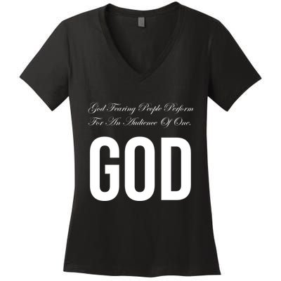 God Fearing People Perform For An Audience Of One God Women's V-Neck T-Shirt