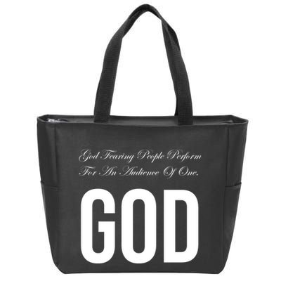 God Fearing People Perform For An Audience Of One God Zip Tote Bag