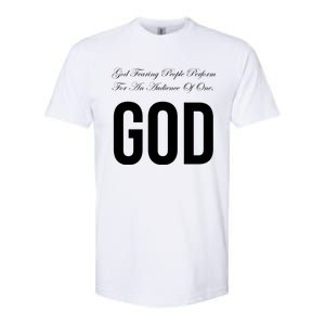 God Fearing People Perform For An Audience Of One God Softstyle CVC T-Shirt