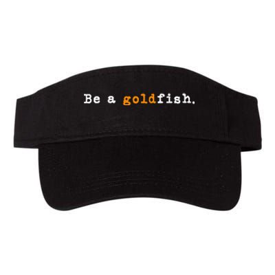 Goldfish Funny Quotes Be A Goldfish Valucap Bio-Washed Visor