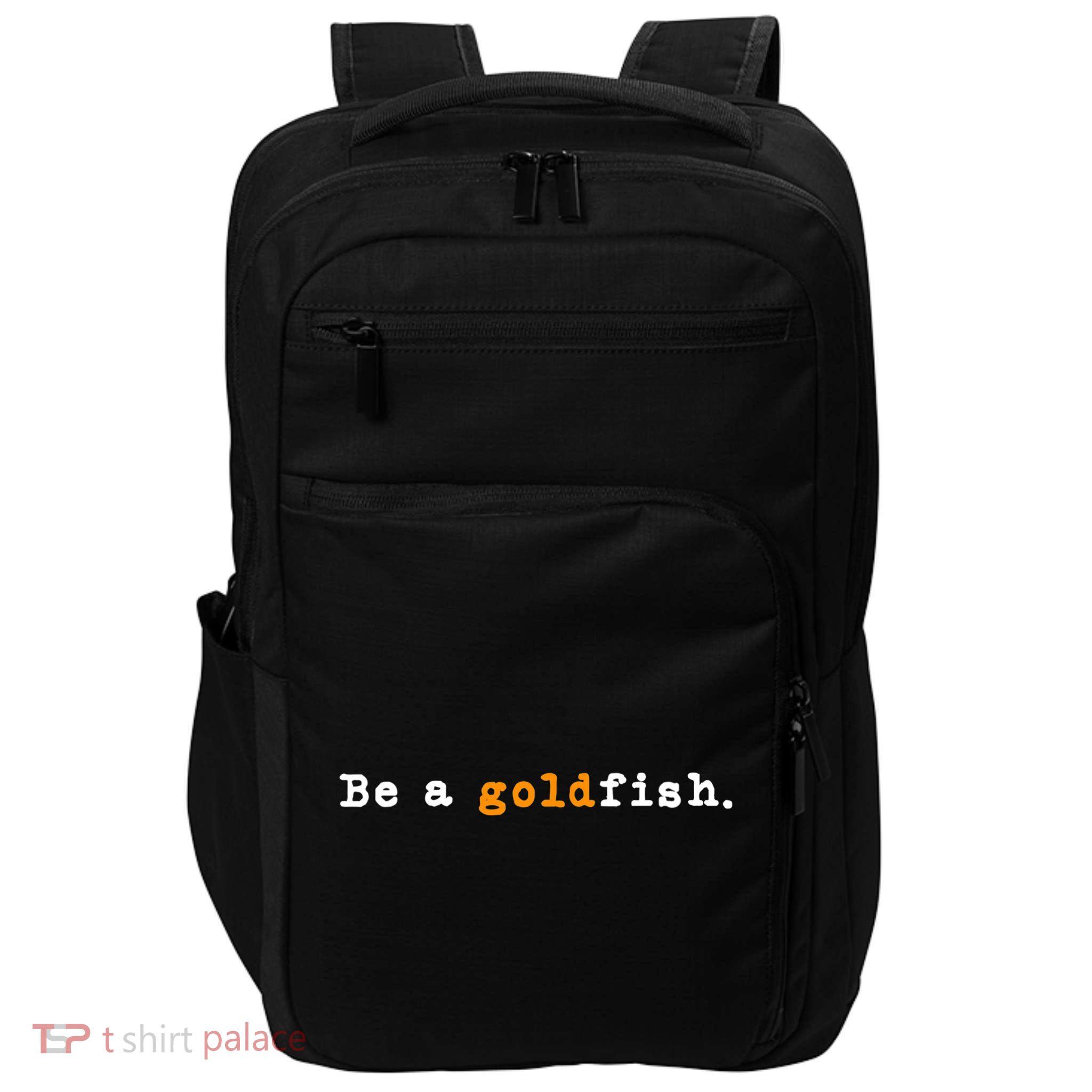 Goldfish Funny Quotes Be A Goldfish Impact Tech Backpack