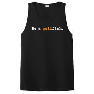 Goldfish Funny Quotes Be A Goldfish PosiCharge Competitor Tank