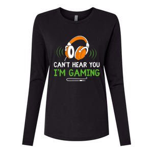 Gamer Funny Quote Video Games Fan Cant Hear You Im Gaming Womens Cotton Relaxed Long Sleeve T-Shirt